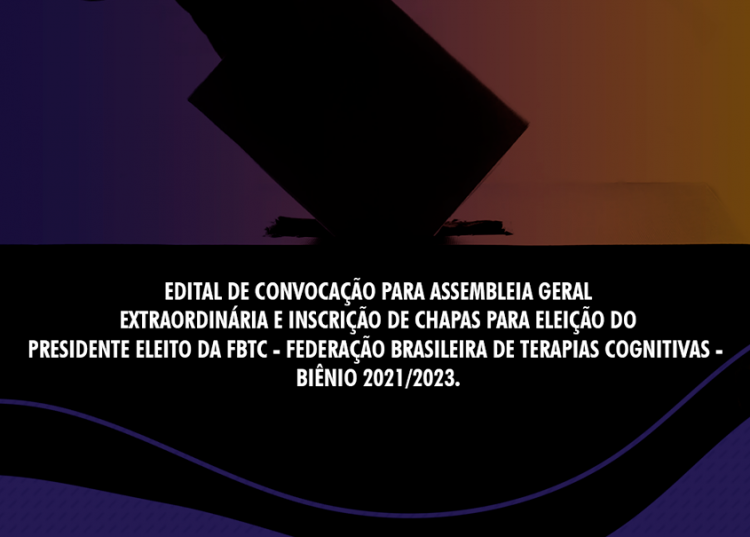 Edital de Convocação para Assembléia geral extraordinária e inscrição de chapas para eleição do Presidente eleito da FBTC