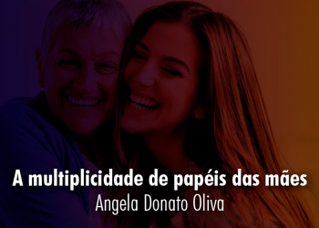 A multiplicidade de papéis das mães.