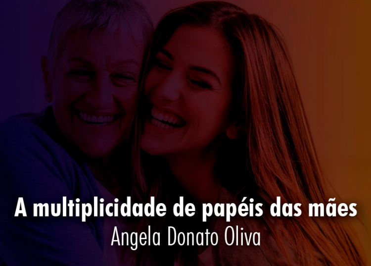 A multiplicidade de papéis das mães.
