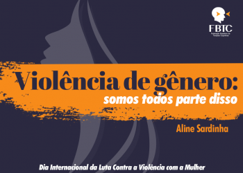 Violência de gênero: somos todos parte disso