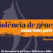 Violência de gênero: somos todos parte disso