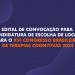 EDITAL DE CONVOCAÇÃO PARA CANDIDATURA DE ESCOLHA DE LOCAIS PARA O XVI CONGRESSO BRASILEIRO DE TERAPIAS COGNITIVAS 2024