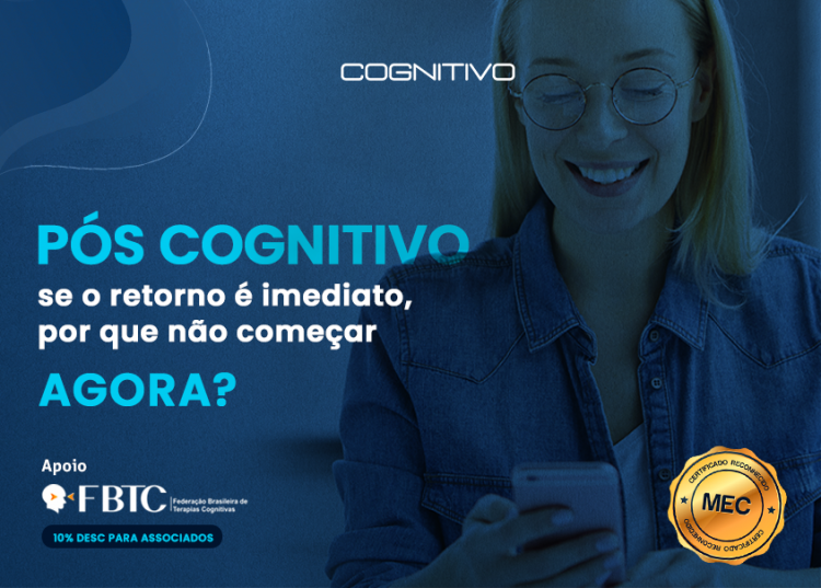 Pós Cognitivo – Se o retorno é IMEDIATO, por que não começar AGORA?