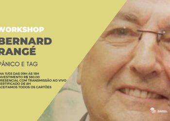 WORKSHOP COM DR BERNARD RANGÉ: Transtorno do Pânico e TAG