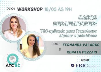 Workshop Casos Desafiadores: TCC aplicado para Transtorno bipolar e psicóticos [ATC-SC]