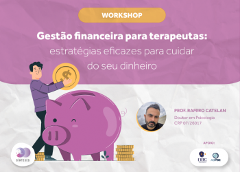 Workshop – Gestão financeira para terapeutas: estratégias eficazes para cuidar do seu dinheiro [Online]