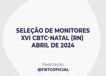 SELEÇÃO DE MONITORES | XVI CBTC-Natal (RN) | Abril de 2024