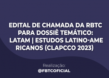Edital de Chamada da RBTC para Dossiê Temático: LATAM | Estudos Latino-Americanos (CLAPCCO 2023) 